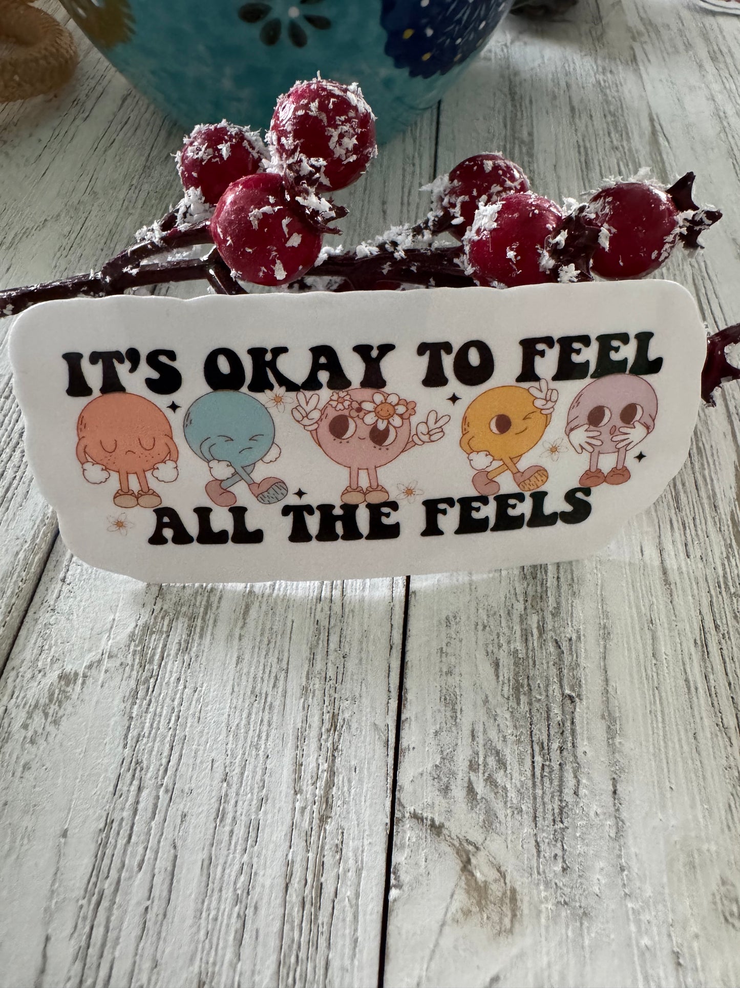 It’s OK to Feel all the Feels Sticker