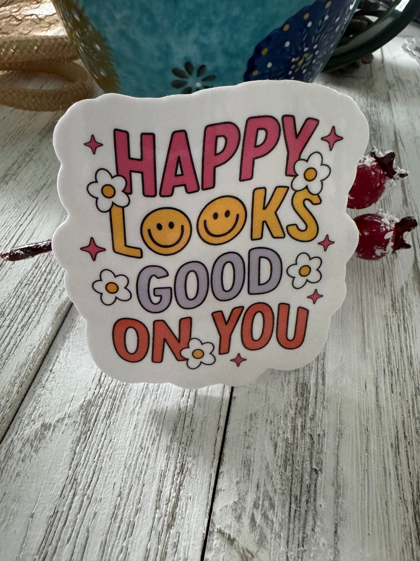 Happy Looks Good on You Sticker