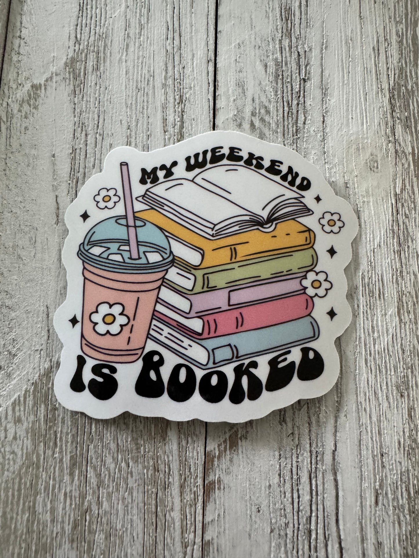 My Weekend is Booked Sticker