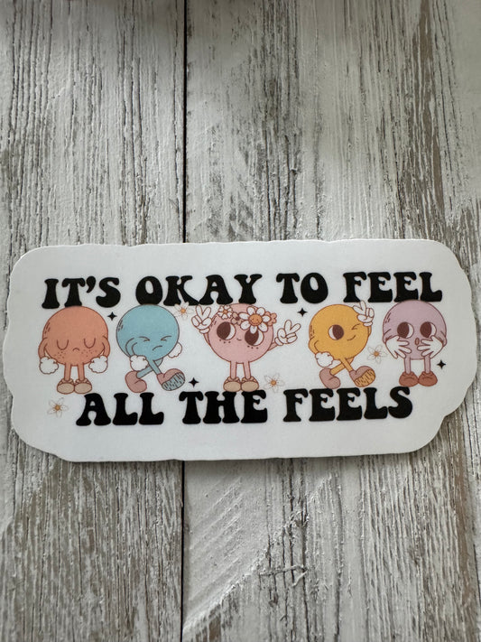 It’s OK to Feel all the Feels Sticker