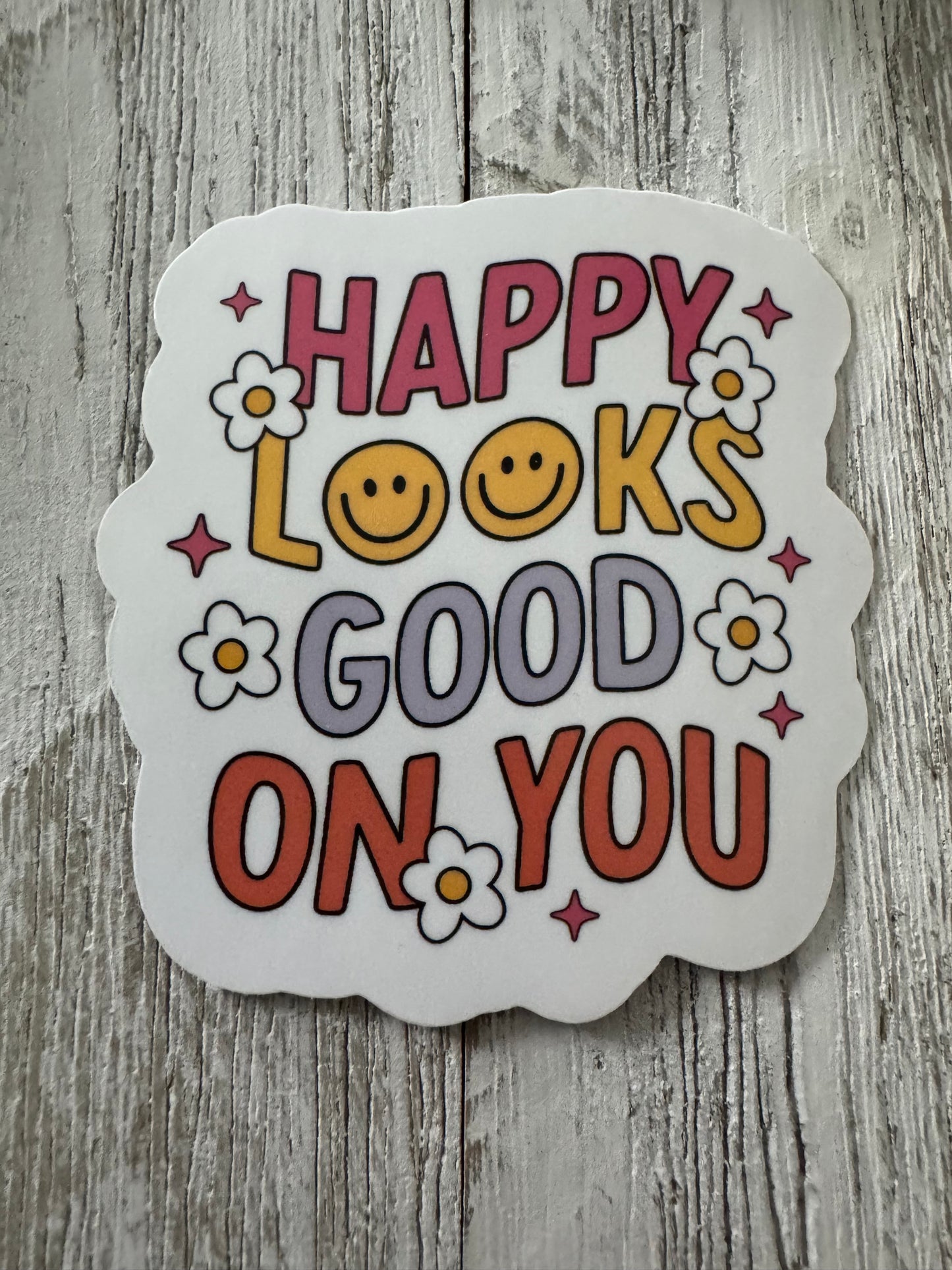 Happy Looks Good on You Sticker