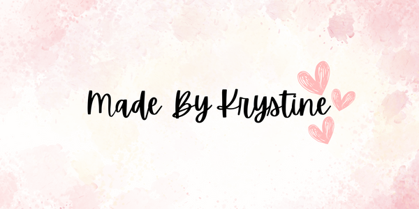 Made by Krystine 